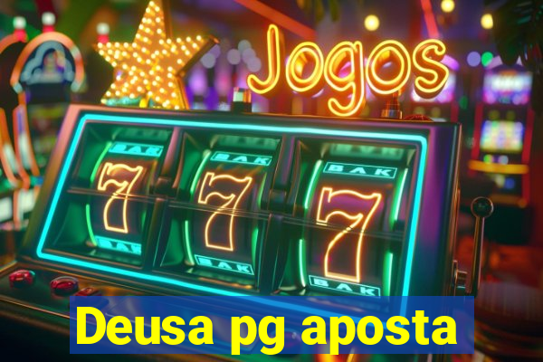 Deusa pg aposta